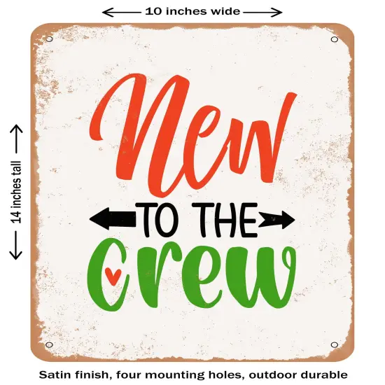DECORATIVE METAL SIGN - New to the Crew - 3- Vintage Rusty Look {1}
