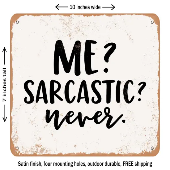 DECORATIVE METAL SIGN - Me Sarcastic Never - 2 - Vintage Rusty Look {1}