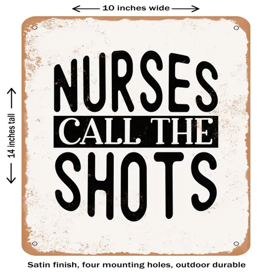 DECORATIVE METAL SIGN - Nurses Call the Shots4- Vintage Rusty Look {1}