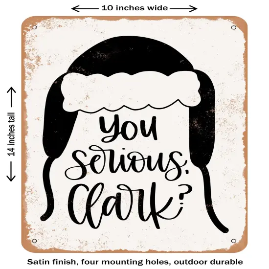 DECORATIVE METAL SIGN - You Serious Clark- Vintage Rusty Look {1}