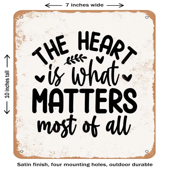DECORATIVE METAL SIGN - the Heart is What Matters Most of All- Vintage Rusty Look {1}