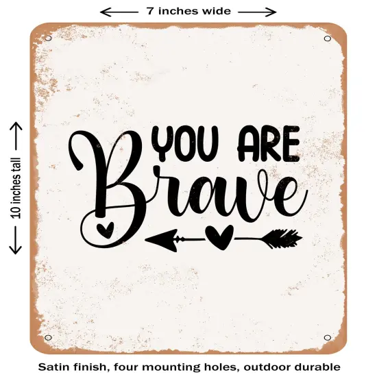 DECORATIVE METAL SIGN - You Are Brave- Vintage Rusty Look {1}