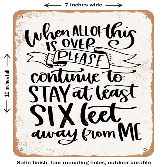 DECORATIVE METAL SIGN - When All of This is Over Six Feet Away - Vintage Rusty Look {2}