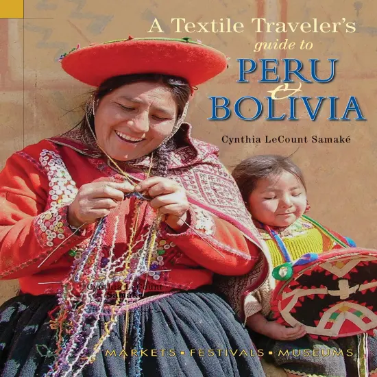 Textile Traveler's Guide to Peru & Bolivia {1}