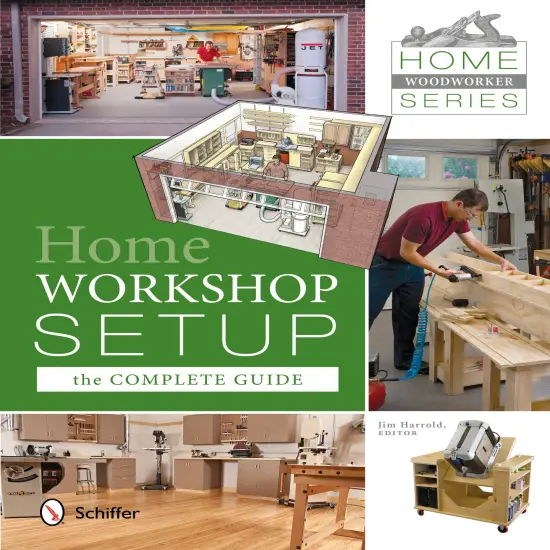 Home Woodworker Series: Home Workshop Setup&mdash;the Complete Guide {1}