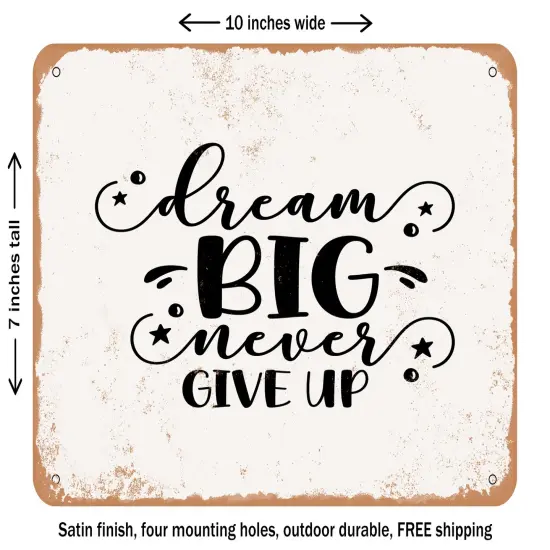 DECORATIVE METAL SIGN - Dream Big Never Give Up - 2 - Vintage Rusty Look {1}