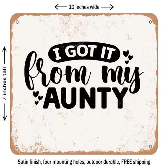 DECORATIVE METAL SIGN - I Got It From My Aunty - Vintage Rusty Look {1}