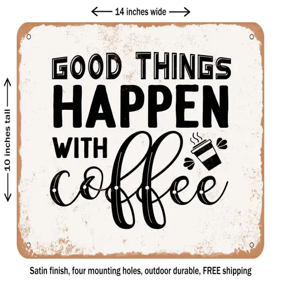 DECORATIVE METAL SIGN - Good Things Happen With Coffee - Vintage Rusty Look {1}