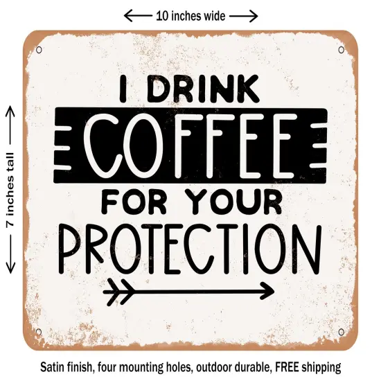 DECORATIVE METAL SIGN - I Drink Coffee For Your Protection - 4 - Vintage Rusty Look {2}