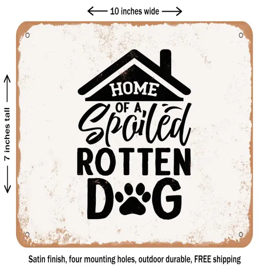 DECORATIVE METAL SIGN - Home of a Spoiled Rotten Dog - 3 - Vintage Rusty Look {2}