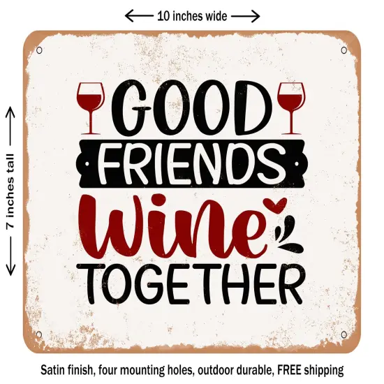 DECORATIVE METAL SIGN - Good Friends Wine together - Vintage Rusty Look {1}