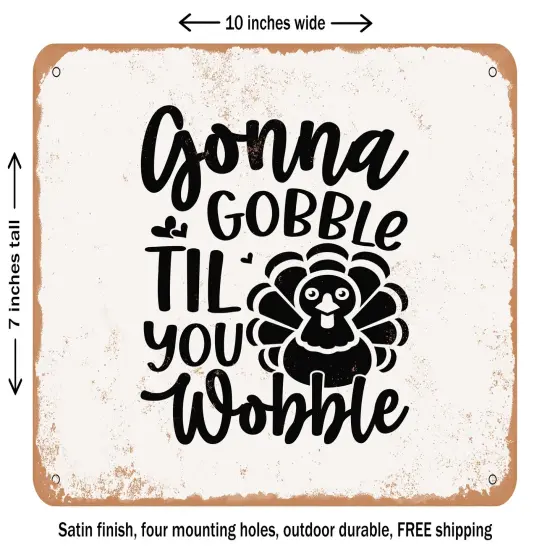 DECORATIVE METAL SIGN - Gonna Gobble Til You Wobble - Vintage Rusty Look {2}
