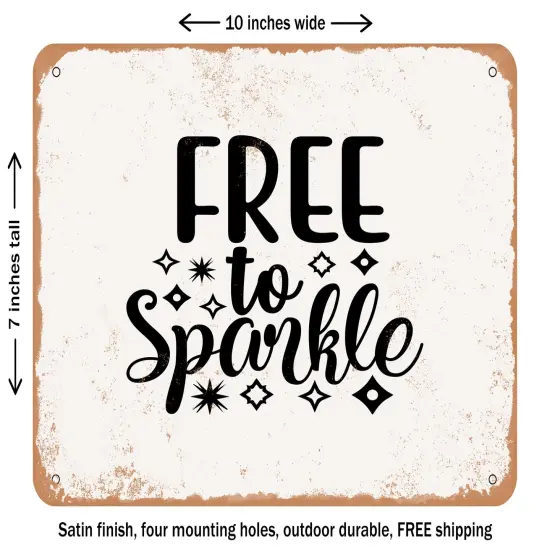 DECORATIVE METAL SIGN - Free to Sparkle - Vintage Rusty Look {2}