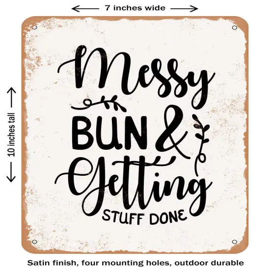 DECORATIVE METAL SIGN - Messy Bun and Getting Stuff Done - 3- Vintage Rusty Look {1}