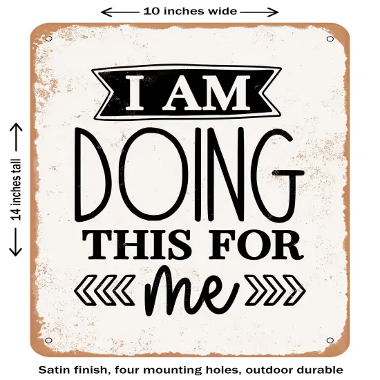 DECORATIVE METAL SIGN - I Am Doing This For Me- Vintage Rusty Look {1}
