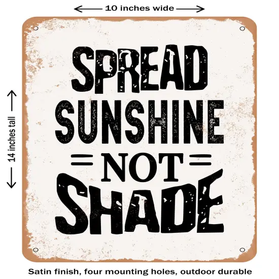 DECORATIVE METAL SIGN - Spread Sunshine Not Shade - 3- Vintage Rusty Look {1}