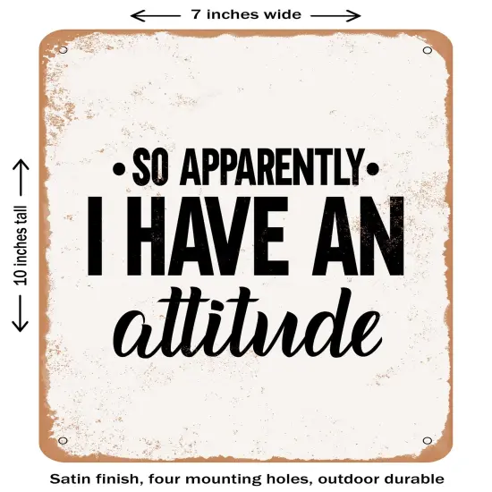 DECORATIVE METAL SIGN - So Apparently I Have an Attitude - 3- Vintage Rusty Look {1}