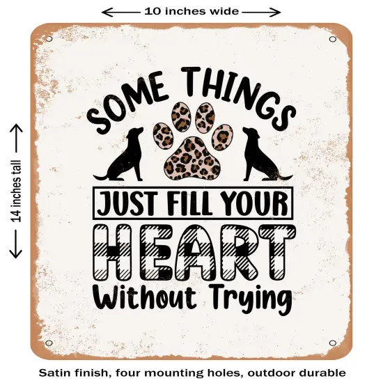 DECORATIVE METAL SIGN - Some Things Just Fill Your Heart Without Trying- Vintage Rusty Look {1}