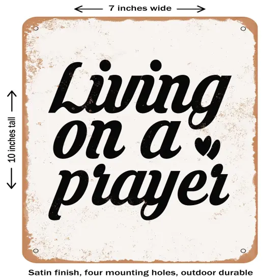 DECORATIVE METAL SIGN - Living On a Prayer - 2- Vintage Rusty Look {2}