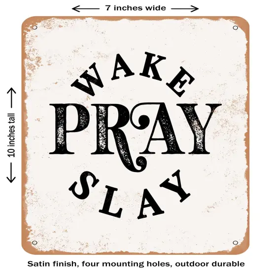 DECORATIVE METAL SIGN - Wake Pray Slay - 2- Vintage Rusty Look {1}