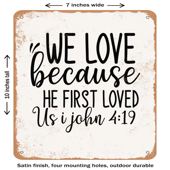 DECORATIVE METAL SIGN - We Love Because He First Loved Us I John9- Vintage Rusty Look {1}