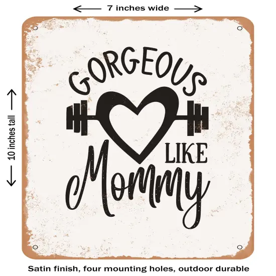 DECORATIVE METAL SIGN - Gorgeous Like Mommy- Vintage Rusty Look {1}