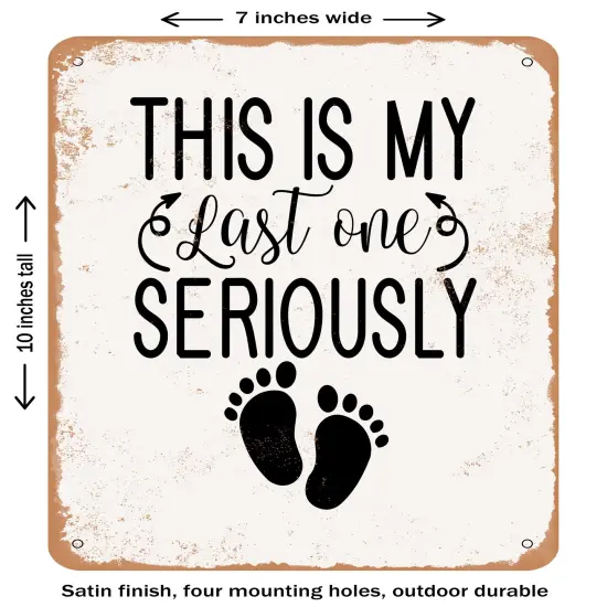 DECORATIVE METAL SIGN - This is My Last One Seriously - 9- Vintage Rusty Look {1}