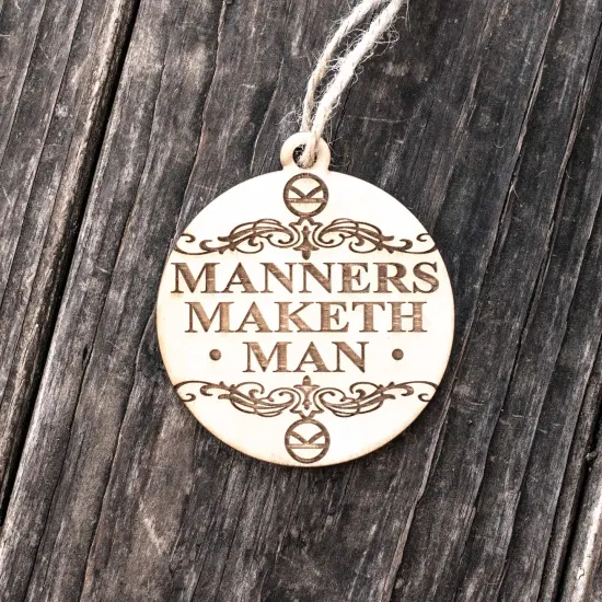 Ornament - Manners Maketh Man - Raw Wood 3x3in {3}