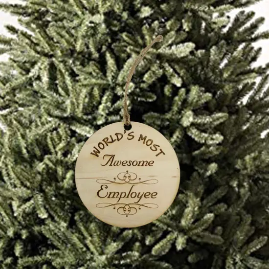 Worlds most Awesome Employee - Ornament - Raw Wood {2}