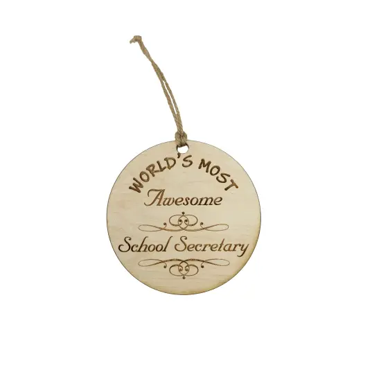 Worlds most Awesome School Secretary - Ornament - Raw Wood {1}