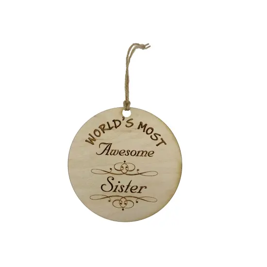 Worlds most Awesome Sister - Ornament - Raw Wood {1}