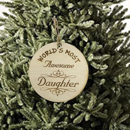 Worlds most Awesome Daughter - Ornament - Raw Wood {2}