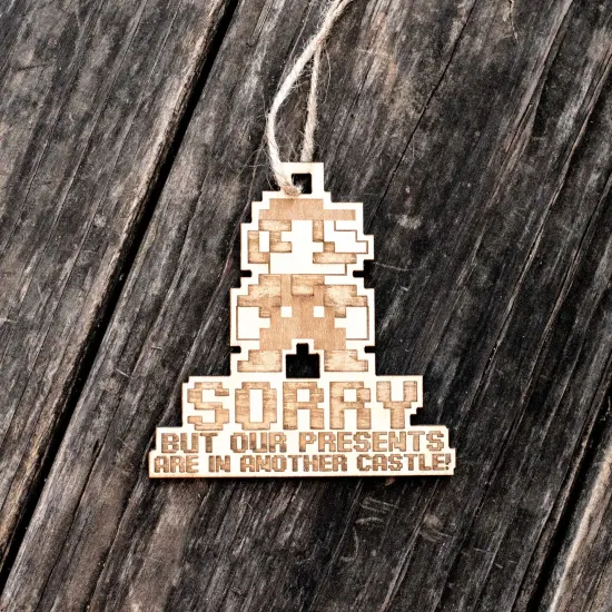Ornament - Sorry But Our Presents are in Another Castle - Raw Wood 3x3in {3}