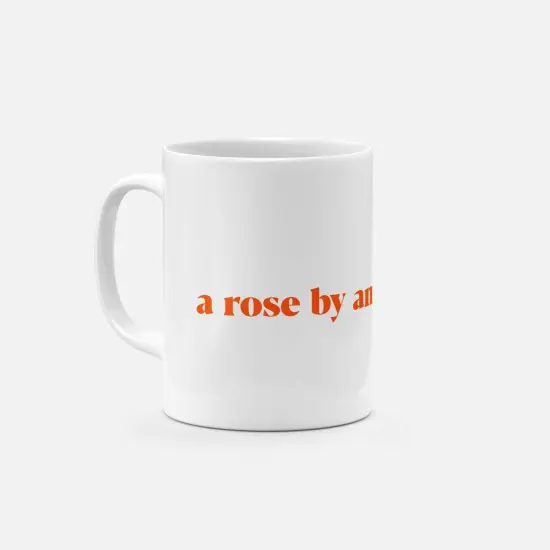 A Rose by Any Other Name 11oz Mug {2}