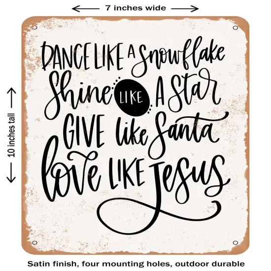 DECORATIVE METAL SIGN - Dance Like a Snowflake Love Like Jesus - Vintage Rusty Look {1}