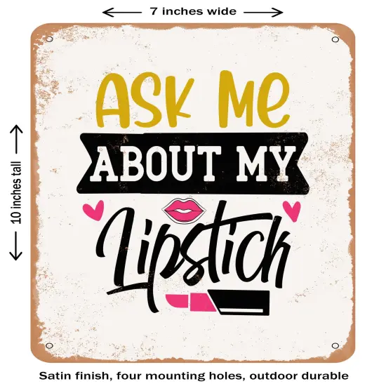 DECORATIVE METAL SIGN - Ask Me About My Lipstick - 2- Vintage Rusty Look {1}