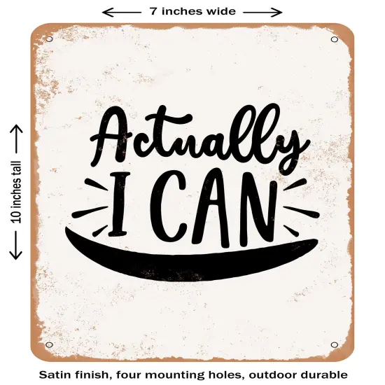 DECORATIVE METAL SIGN - Actually I Can - 3- Vintage Rusty Look {1}