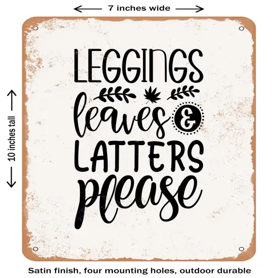 DECORATIVE METAL SIGN - Leggings Leaves and Lattes Please 2- Vintage Rusty Look {1}