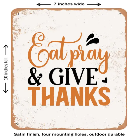 DECORATIVE METAL SIGN - Eat Pray and Give Thanks- Vintage Rusty Look {1}