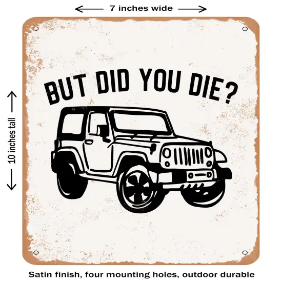 DECORATIVE METAL SIGN - But Did You Die - 4- Vintage Rusty Look {2}