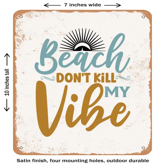DECORATIVE METAL SIGN - Beach Don't Kill My Vibe- Vintage Rusty Look {1}