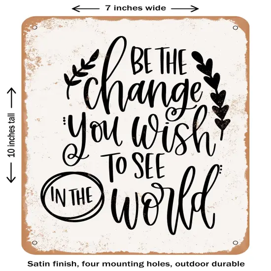 DECORATIVE METAL SIGN - Be the Change- Vintage Rusty Look {1}