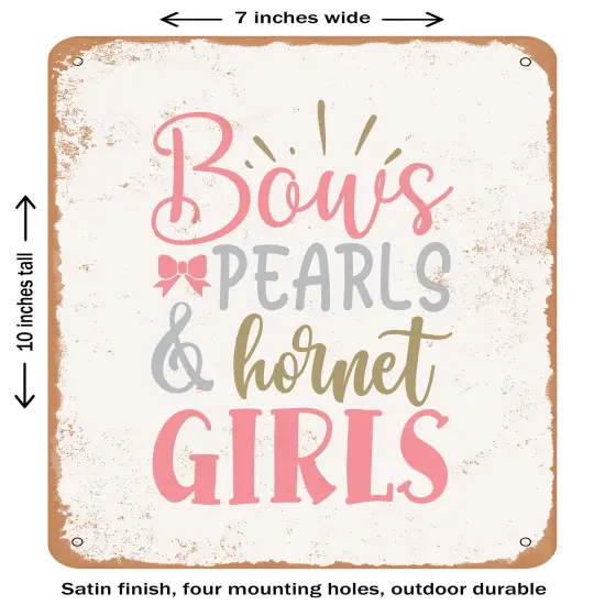 DECORATIVE METAL SIGN - Bows Pearls and Hornet Girls- Vintage Rusty Look {1}