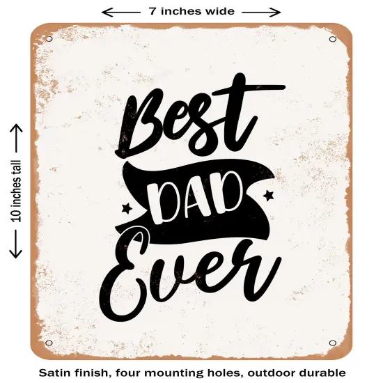 DECORATIVE METAL SIGN - Best Dad Ever - 6- Vintage Rusty Look {1}