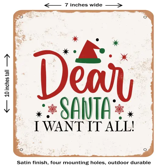 DECORATIVE METAL SIGN - Dear Santa I Want It All - Vintage Rusty Look {1}
