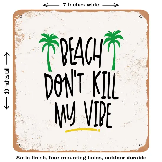 DECORATIVE METAL SIGN - Beach Don't Kill My Vibe - 4 2- Vintage Rusty Look {2}