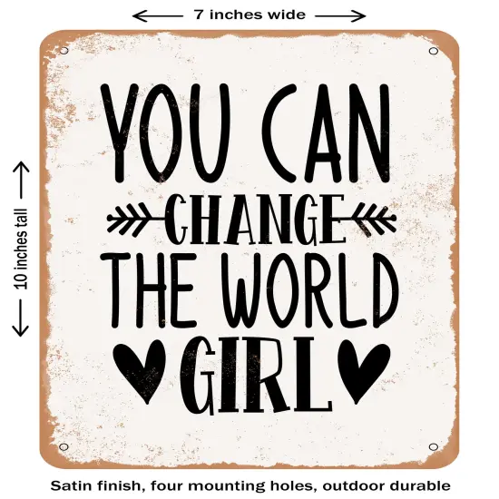 DECORATIVE METAL SIGN - You Can Change the World Girl - 2- Vintage Rusty Look {2}