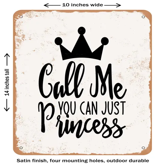 DECORATIVE METAL SIGN - You Can Just Call Me Princess - 2- Vintage Rusty Look {1}