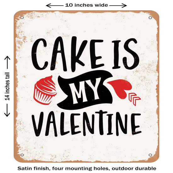 DECORATIVE METAL SIGN - Cake is My Valentine- Vintage Rusty Look {1}