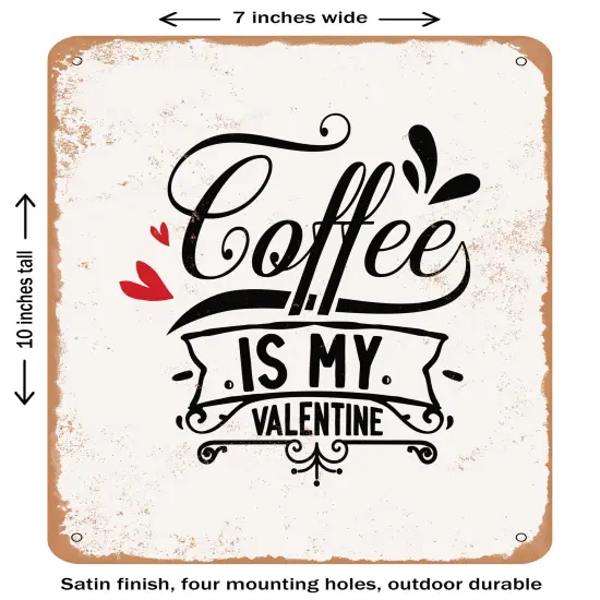 DECORATIVE METAL SIGN - Coffee is My Valentine - 2- Vintage Rusty Look {2}